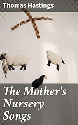 eBook (epub) The Mother's Nursery Songs de Thomas Hastings