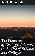 E-Book (epub) The Elements of Geology; Adapted to the Use of Schools and Colleges von Justin R. Loomis