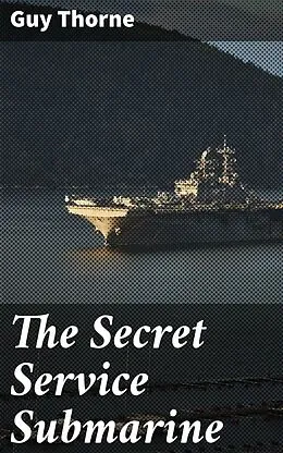 E-Book (epub) The Secret Service Submarine von Guy Thorne