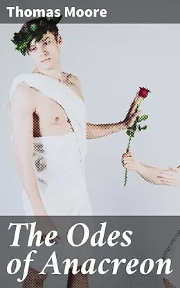 E-Book (epub) The Odes of Anacreon von Thomas Moore
