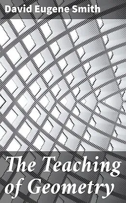E-Book (epub) The Teaching of Geometry von David Eugene Smith