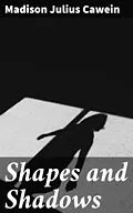E-Book (epub) Shapes and Shadows von Madison Julius Cawein