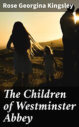 eBook (epub) The Children of Westminster Abbey de Rose Georgina Kingsley