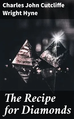 E-Book (epub) The Recipe for Diamonds von Charles John Cutcliffe Wright Hyne