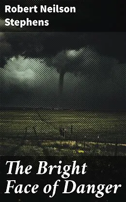 E-Book (epub) The Bright Face of Danger von Robert Neilson Stephens