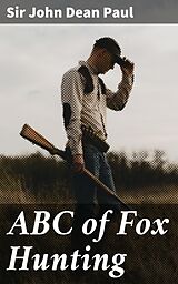 eBook (epub) ABC of Fox Hunting de Sir John Dean Paul