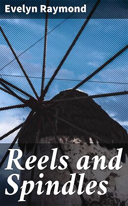 eBook (epub) Reels and Spindles de Evelyn Raymond