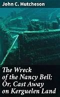 E-Book (epub) The Wreck of the Nancy Bell; Or, Cast Away on Kerguelen Land von John C. Hutcheson