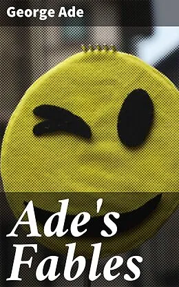 E-Book (epub) Ade's Fables von George Ade