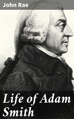 E-Book (epub) Life of Adam Smith von John Rae