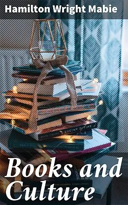 E-Book (epub) Books and Culture von Hamilton Wright Mabie