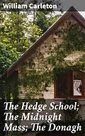 E-Book (epub) The Hedge School; The Midnight Mass; The Donagh von William Carleton