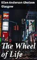 E-Book (epub) The Wheel of Life von Ellen Anderson Gholson Glasgow