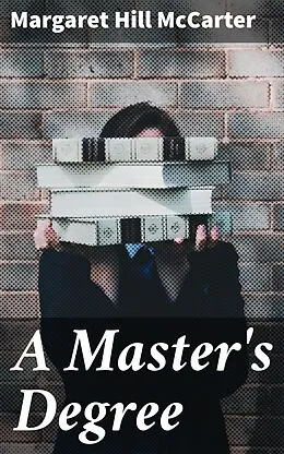 E-Book (epub) A Master's Degree von Margaret Hill McCarter