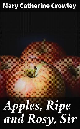 eBook (epub) Apples, Ripe and Rosy, Sir de Mary Catherine Crowley