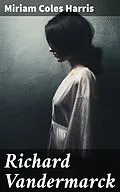 E-Book (epub) Richard Vandermarck von Miriam Coles Harris