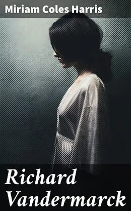 E-Book (epub) Richard Vandermarck von Miriam Coles Harris