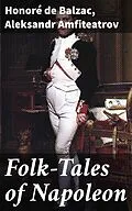 E-Book (epub) Folk-Tales of Napoleon von Aleksandr Amfiteatrov, Honoré de Balzac