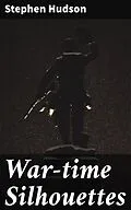 E-Book (epub) War-time Silhouettes von Stephen Hudson