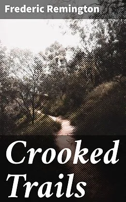 E-Book (epub) Crooked Trails von Frederic Remington