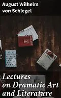 E-Book (epub) Lectures on Dramatic Art and Literature von August Wilhelm von Schlegel