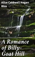 E-Book (epub) A Romance of Billy-Goat Hill von Alice Caldwell Hegan Rice
