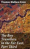 E-Book (epub) The Boy Travellers in the Far East, Part Third von Thomas Wallace Knox