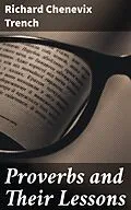 E-Book (epub) Proverbs and Their Lessons von Richard Chenevix Trench