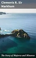 E-Book (epub) The Story of Majorca and Minorca von Sir Clements R. Markham