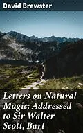 E-Book (epub) Letters on Natural Magic; Addressed to Sir Walter Scott, Bart von David Brewster