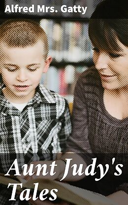 eBook (epub) Aunt Judy's Tales de Alfred Mrs. Gatty