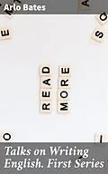 E-Book (epub) Talks on Writing English. First Series von Arlo Bates