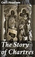 E-Book (epub) The Story of Chartres von Cecil Headlam