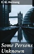 E-Book (epub) Some Persons Unknown von E. W. Hornung