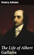 E-Book (epub) The Life of Albert Gallatin von Henry Adams
