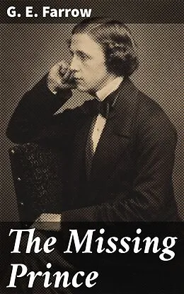 E-Book (epub) The Missing Prince von G. E. Farrow