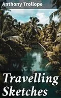 E-Book (epub) Travelling Sketches von Anthony Trollope