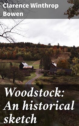 eBook (epub) Woodstock: An historical sketch de Clarence Winthrop Bowen