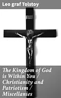 E-Book (epub) The Kingdom of God is Within You / Christianity and Patriotism / Miscellanies von Leo graf Tolstoy