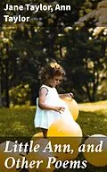 E-Book (epub) Little Ann, and Other Poems von Jane Taylor, Ann Taylor