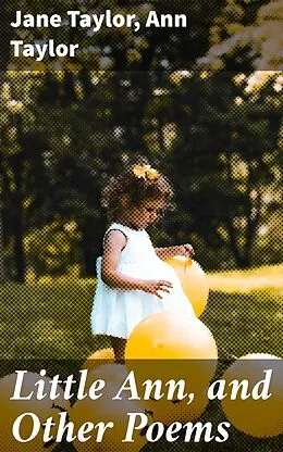 E-Book (epub) Little Ann, and Other Poems von Jane Taylor, Ann Taylor