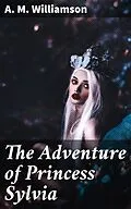 E-Book (epub) The Adventure of Princess Sylvia von A. M. Williamson