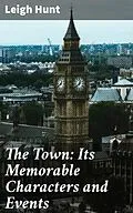 E-Book (epub) The Town: Its Memorable Characters and Events von Leigh Hunt