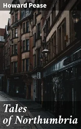 E-Book (epub) Tales of Northumbria von Howard Pease