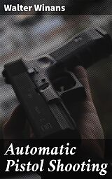 E-Book (epub) Automatic Pistol Shooting von Walter Winans