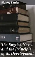 E-Book (epub) The English Novel and the Principle of its Development von Sidney Lanier