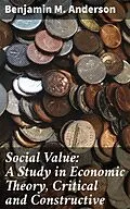 E-Book (epub) Social Value: A Study in Economic Theory, Critical and Constructive von Benjamin M. Anderson