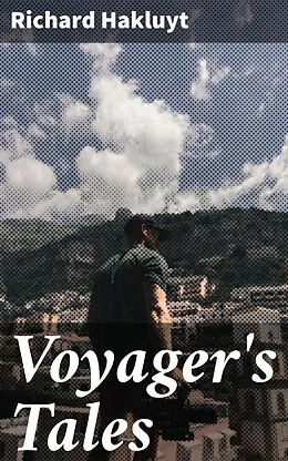 E-Book (epub) Voyager's Tales von Richard Hakluyt