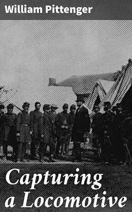 E-Book (epub) Capturing a Locomotive von William Pittenger