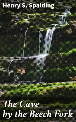 E-Book (epub) The Cave by the Beech Fork von Henry S. Spalding